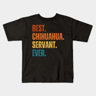 Best. Chihuahua. servant Ever. Kids T-Shirt